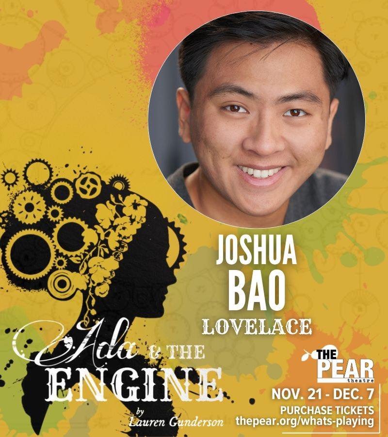 Meet the incredible cast of 'Ada &amp; The Engine'! 👩🏻&zwj;💻⚙️✨

🗓️Playing November 21 thru December 7!
🎟️Purchase tickets at thepear.org/whats-playing

Joshua Bao (LOVELACE) is a Bay Area actor and improviser excited to make his debut with the 