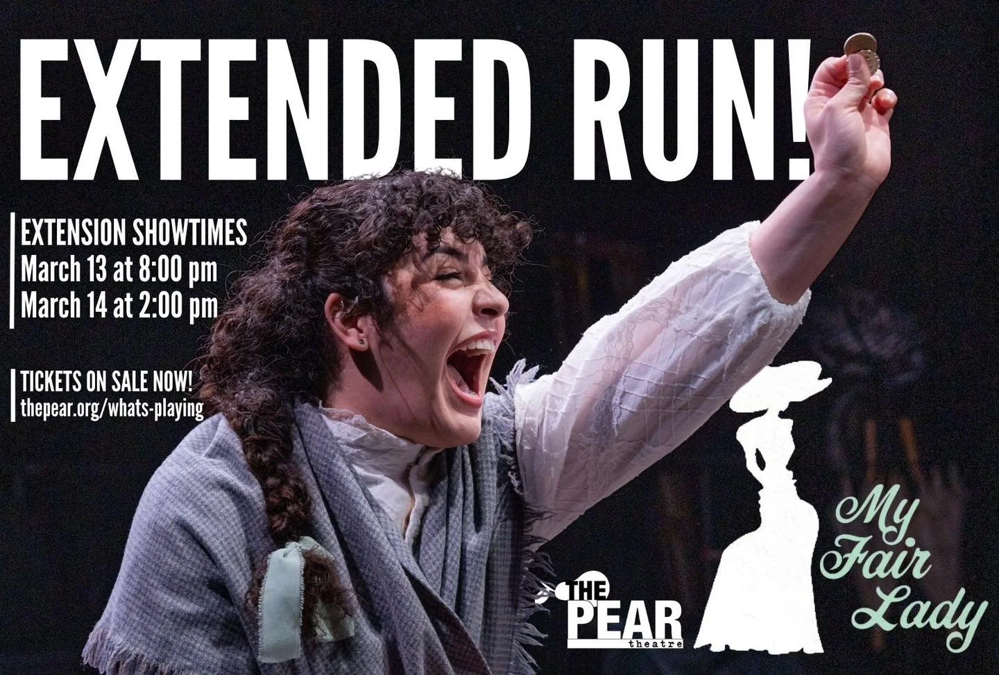 You're in 🎶a little bit of luck!🎶

'My Fair Lady' performances are now EXTENDED thru March 14! 🌷✨

EXTENSION SHOWTIMES
&bull; Friday, March 13 at 8:00 pm.
&bull; Saturday, March 14 at 2:00 pm.

🎟️Tickets are on sale now at thepear.org/whats-playi