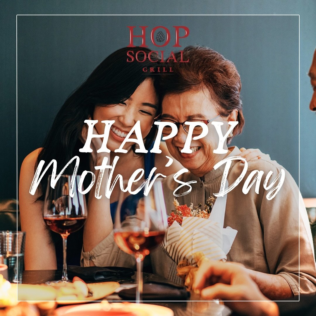 Happy Mother&rsquo;s Day to all of the amazing moms from Hop Social Grill!⁠