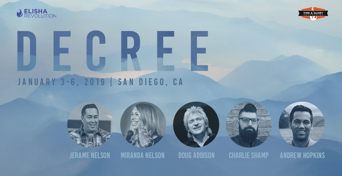 Join Jerame & Miranda Nelson, Doug Addison, Charlie Shamp and Andrew Hopkins for Decree 2019! This will take place January 3-6, 2019 in San Diego, California! For more Information Log onto elisharevolution.com