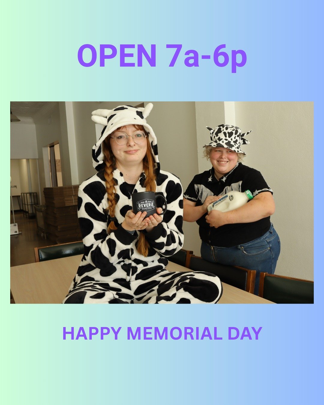 Don't have a cow, yes, we are open.

7a-6p