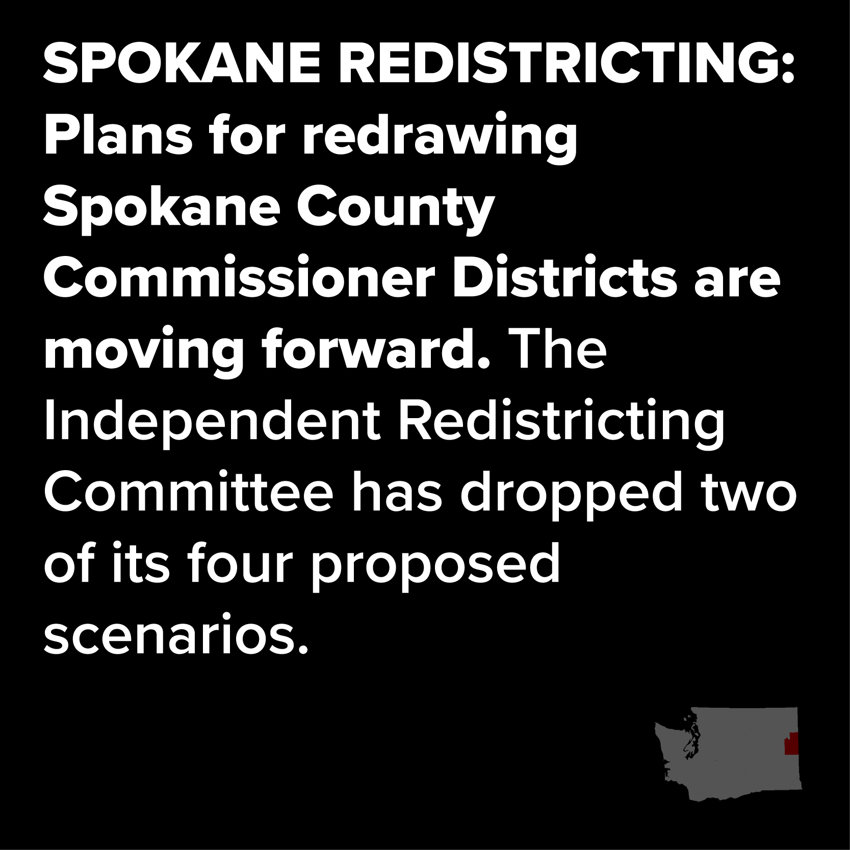 SPOKANE REDISTRICTING: Plans for redrawing Spokane County Commissioner Districts are moving forward.