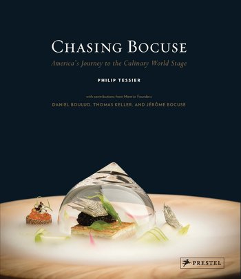 Chasing Bocuse: America's Journey to the Culinary World Stage by Philip Tessier