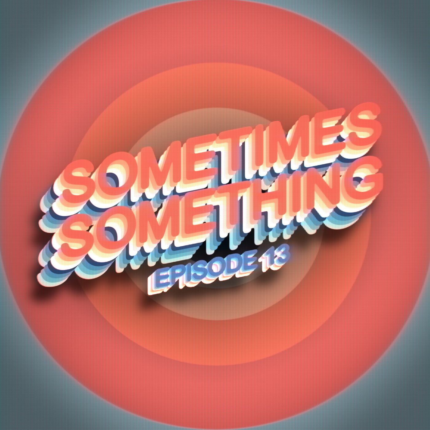 Cheese or Mud People? - Sometimes Something Podcast Ep 13 episode artwork