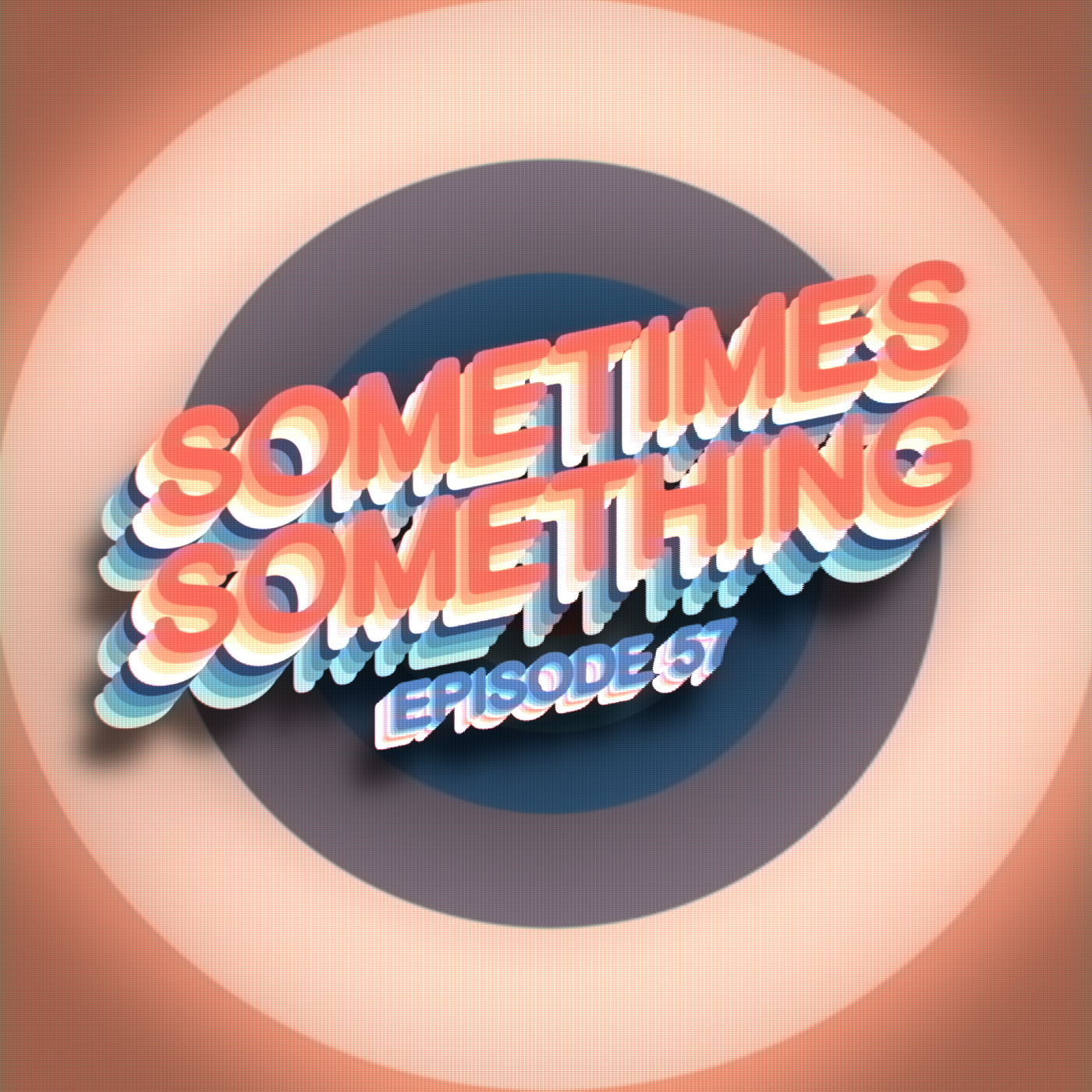 Better Call Khari - Sometimes Something Podcast Ep 57 episode artwork