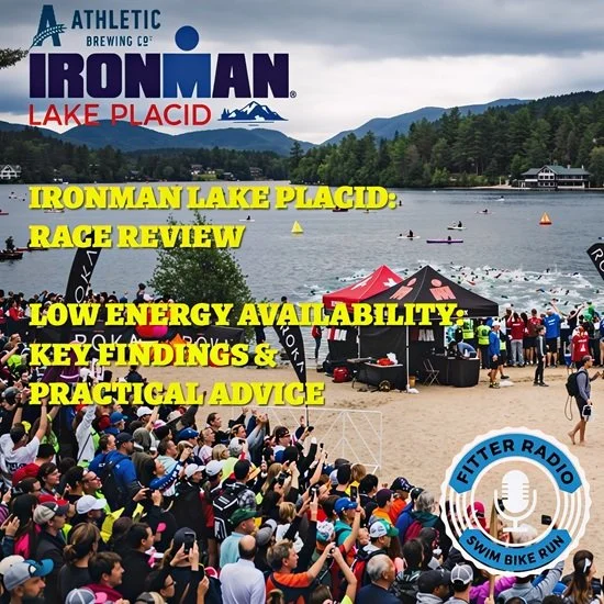 Episode 683 - IRONMAN Lake Placid Race Review. Under-Fuelling in Triathlon.