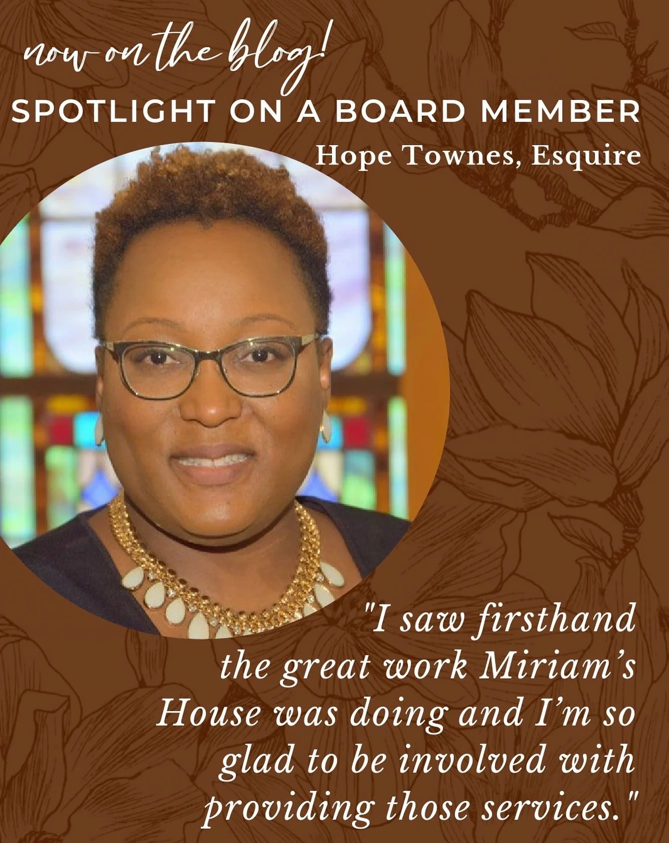Our Board of Directors is an exceptional group of community members who devote their time and expertise to creating a future where every individual and family has access to safe and stable housing.

Hope Townes first connected with Miriam&rsquo;s Hou