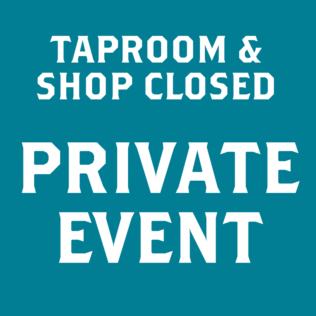 Private Hire TAPROOM &amp; SHOP CLOSED 