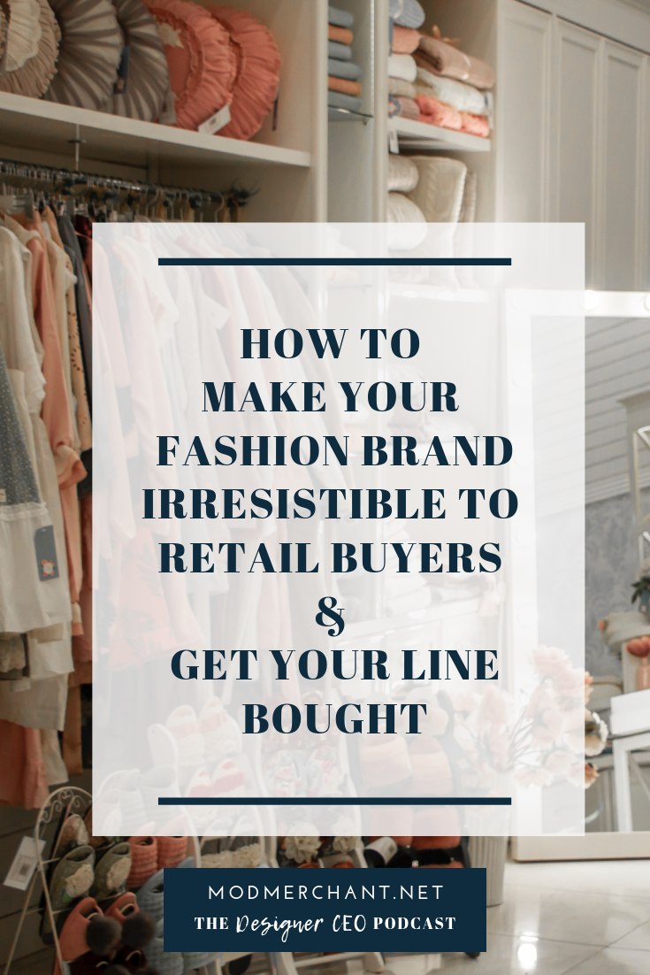How to Make Your Fashion Brand Irresistible to Retail Buyers and Get Your Line Bought