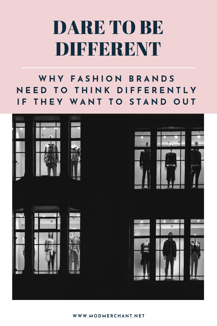 Dare to be Different - why fashion brands need to think differently if they want to stand out