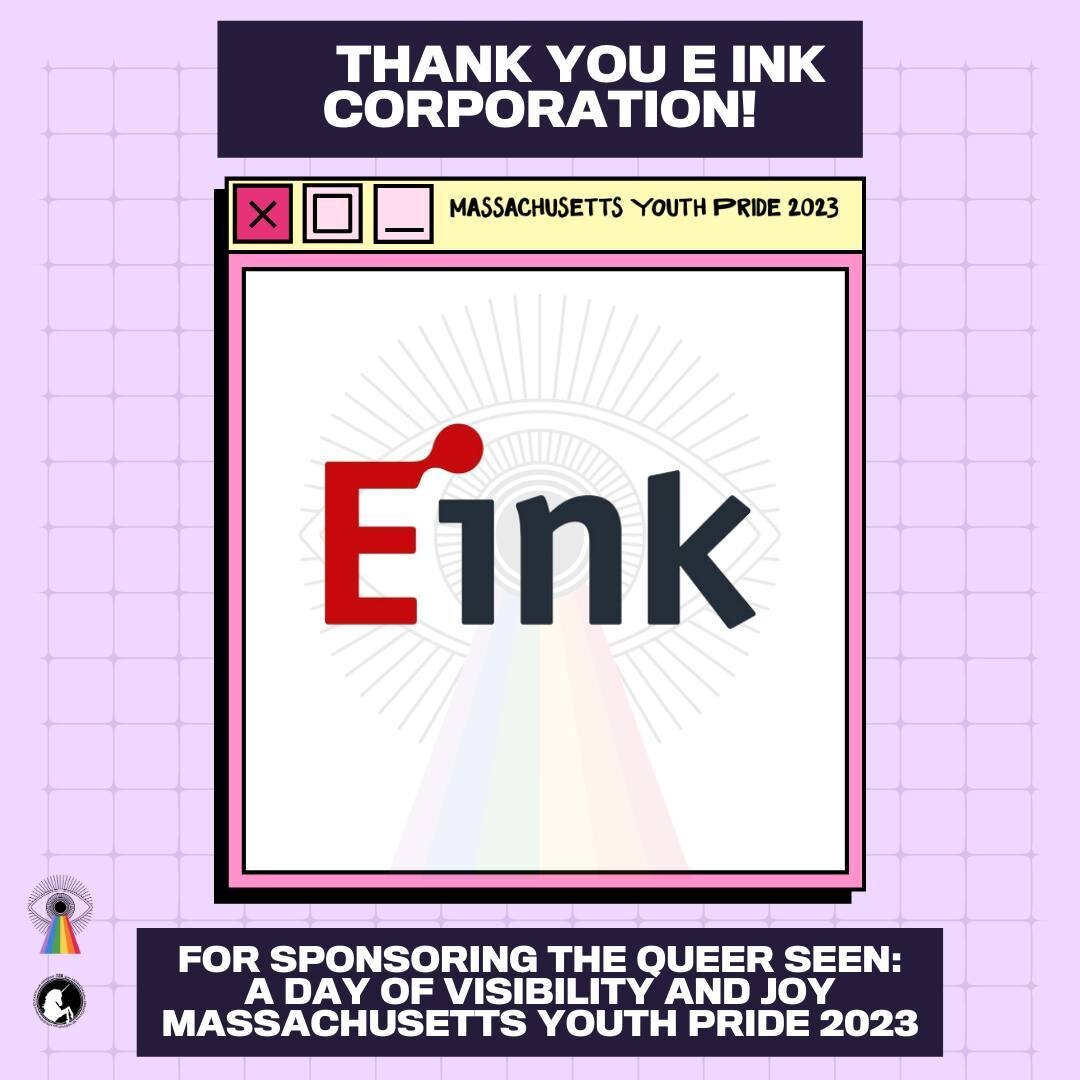 Today's Sponsor Shoutout goes to E. Ink! Thank you, @e_ink, for being a Community Sustainer and supporting this year's Massachusetts Youth Pride! ❤️