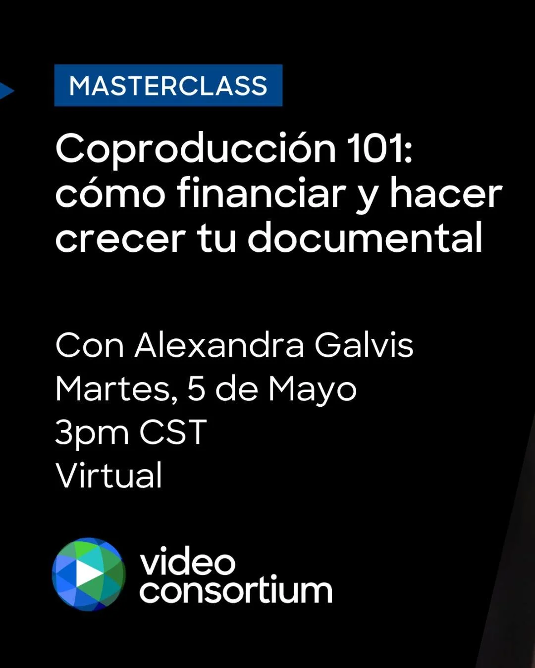 Le invitamos a participar en la masterclass "Coproducci&oacute;n 101: C&oacute;mo financiar y hacer crecer tu documental", presentada por Video Consortium, @videoconsortium. 

Este espacio est&aacute; dise&ntilde;ado tanto para cineastas em