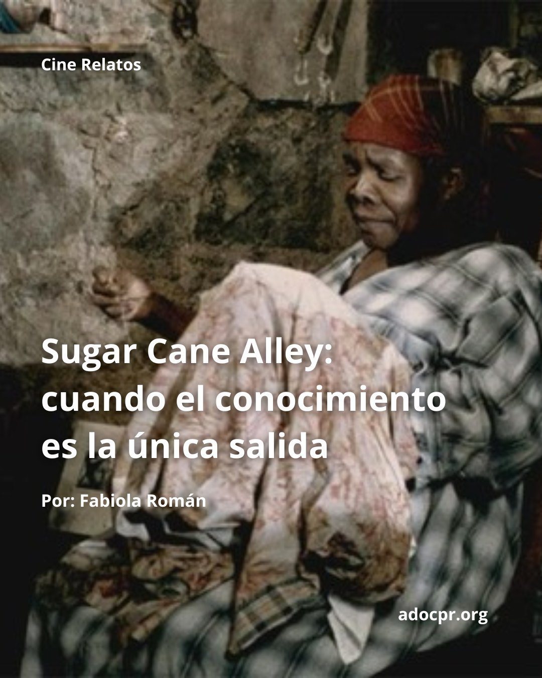Fabiola Rom&aacute;n, @fabicamarita, estudiante de comunicaciones con concentraci&oacute;n en producci&oacute;n audiovisual, comparte este ensayo, un an&aacute;lisis sobre Sugar Cane Alley, en franc&eacute;s Rue Cases-N&egrave;gres, una pel&iacute;cu