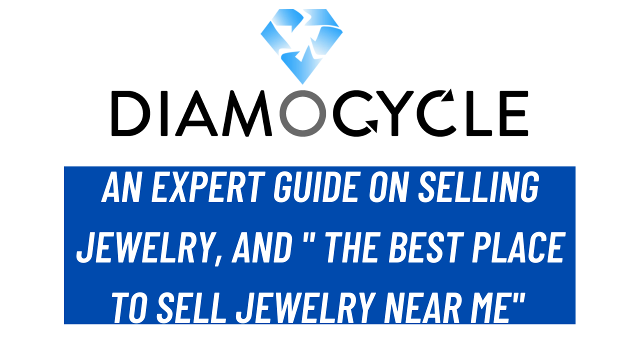An Expert Guide on Selling Jewelry, and " The Best Place to Sell