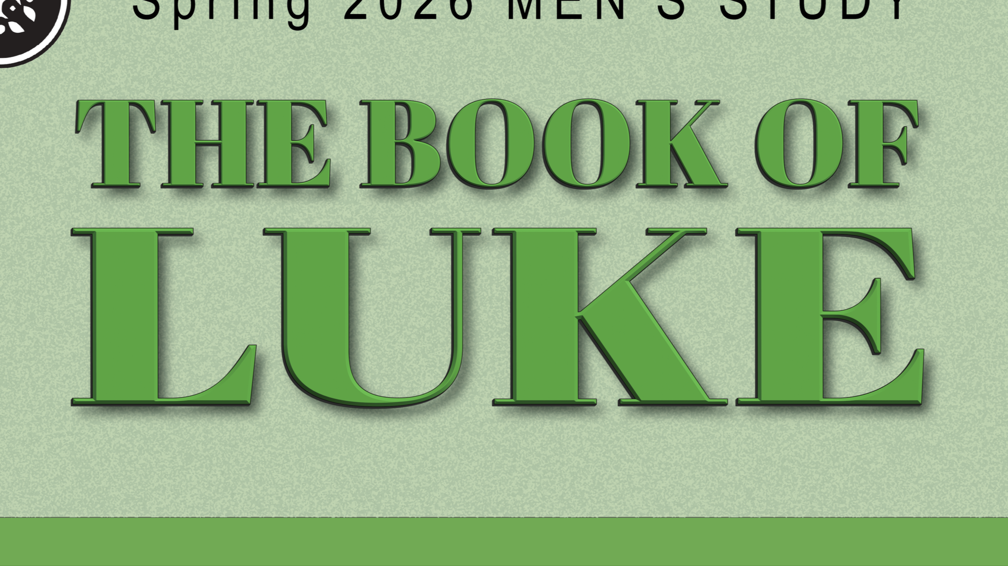 Men's Spring Bible Study: The Book of Luke