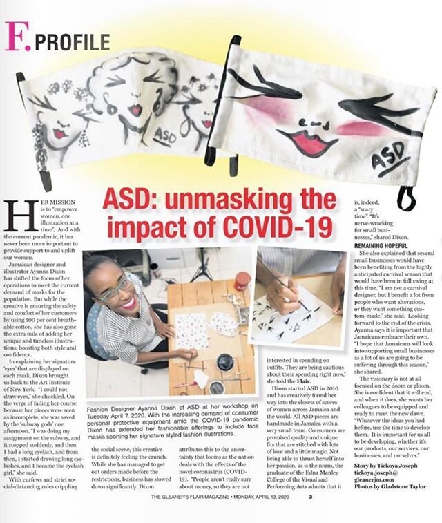 In today&rsquo;s @jamaicagleaner talking about my illustrated masks, how I came up with my signature eyelashes and the impact of Covid-19 on small businesses.

#byASD
#Mask4All
#MadeinJamaica 
#Jamaica