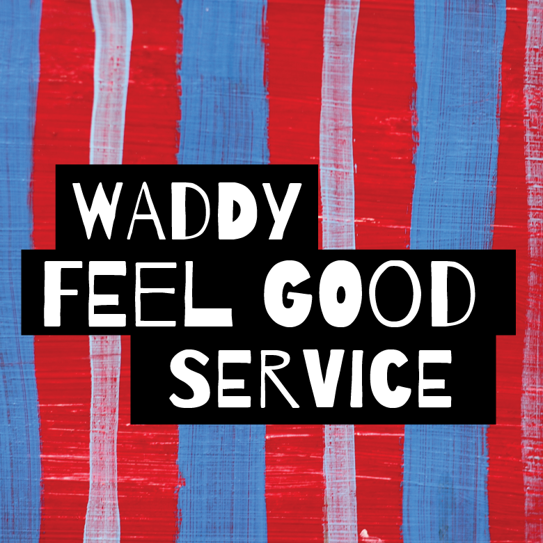 Waddy Feel Good Service