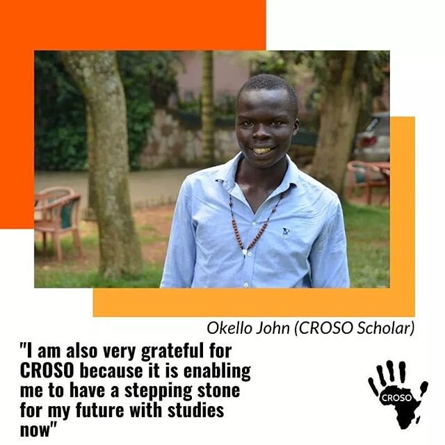 Earlier this week, first year CROSO Scholar Okello John emailed and we thought the CROSO community might appreciate what he shared... &quot;Marcelo Proust once said, &quot;Let us learn to appreciate people who make us happy, they are the charming gar