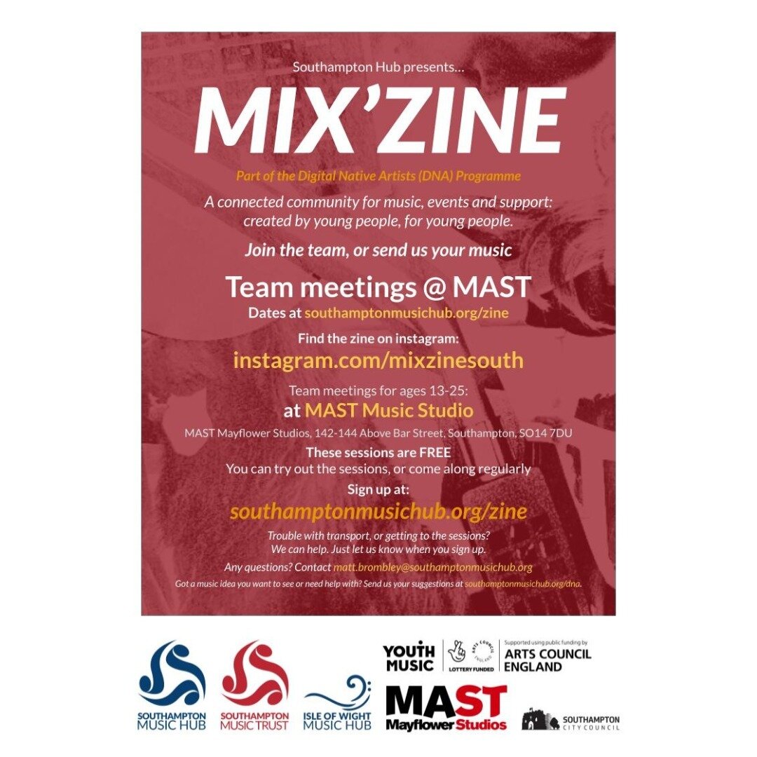 Want to share music, events &amp; support with other young people? Join us at the next MIX'Zine team meeting: Monday 23 October 2023, 4.3-6pm @ MAST Music Studio. Sign up at southamptonmusichub.org/zine