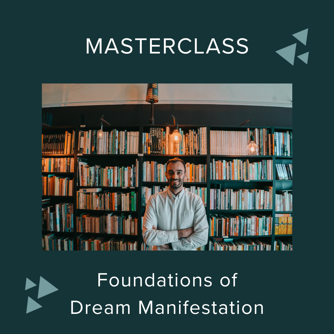 Gratis Masterclass: Foundations of Dream Manifestation