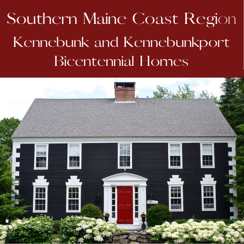 Southern Maine Coast Region: Kennebunk and Kennebunkport Bicentennial Homes