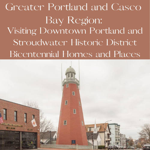 Greater Portland and Casco Bay Region: Visiting Downtown Portland and the Stroudwater Historic District Bicentennial Homes 