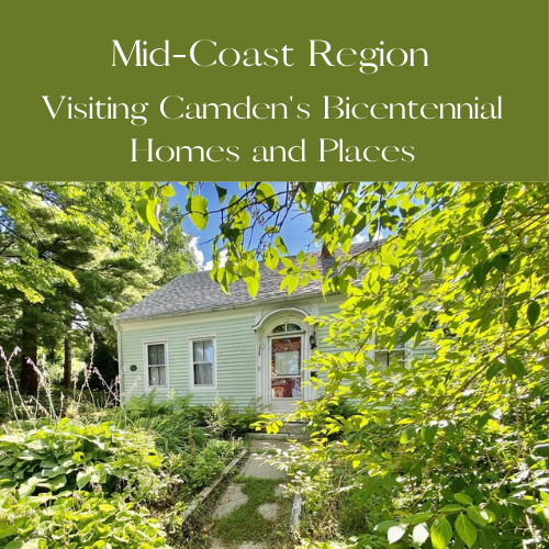 Mid-Coast Region: Visiting Camden's Bicentennial Homes and Places