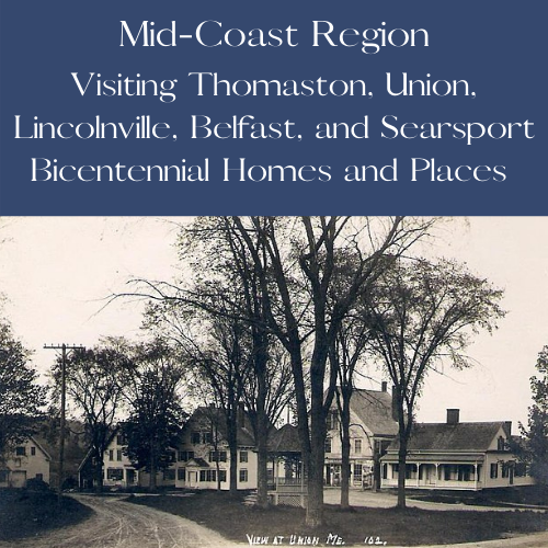 Visiting Thomaston, Union, Lincolnville, Belfast, and Searsport Bicentennial Homes and Places