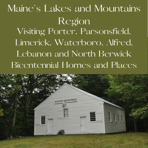 Visiting Porter, Parsonsfield, Limerick, Waterboro, Alfred, Lebanon and North Berwick Bicentennial Homes and Places