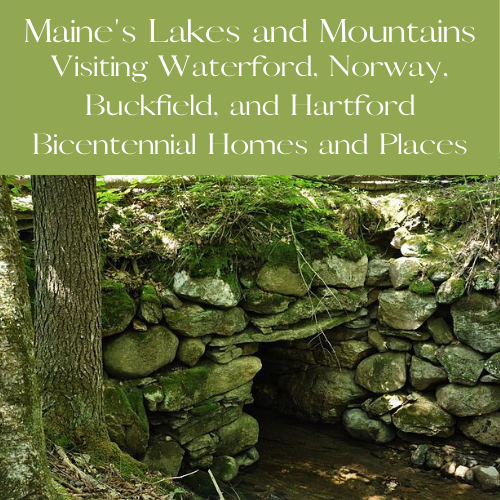 Visiting Waterford, Norway, Buckfield, and Hartford Bicentennial Homes and Places
