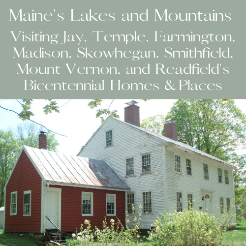 Visiting Jay, Temple, Farmington, Madison, Skowhegan, Smithfield, Mount Vernon, and Readfield Bicentennial Homes and Places