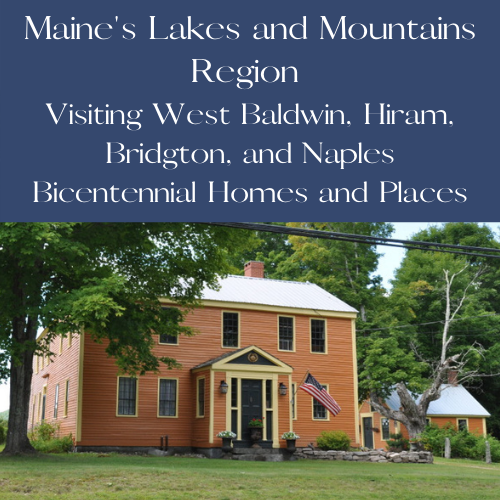 Visiting West Baldwin, Hiram, Bridgton, and Naples Bicentennial Homes and Places