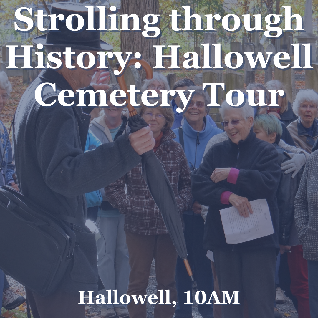      

 
   Strolling through History: Hallowell Cemetery Tour  with Robert McIntire and Deb Fahy from Vision Hallowell and Historic Hallowell Committee  Saturday, May 6 at 10:00 AM   Estimated duration:  One hour  Spend a history-packed morning tour