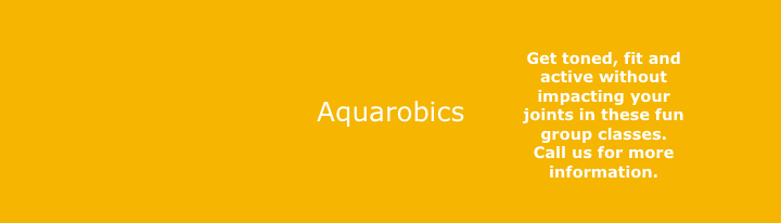  Aquarobics group classes gets you fit, toned, and active without impacting your joints. .- 