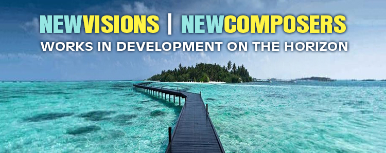 NewVisions NewComposers Works in Development on the Horizon.jpg