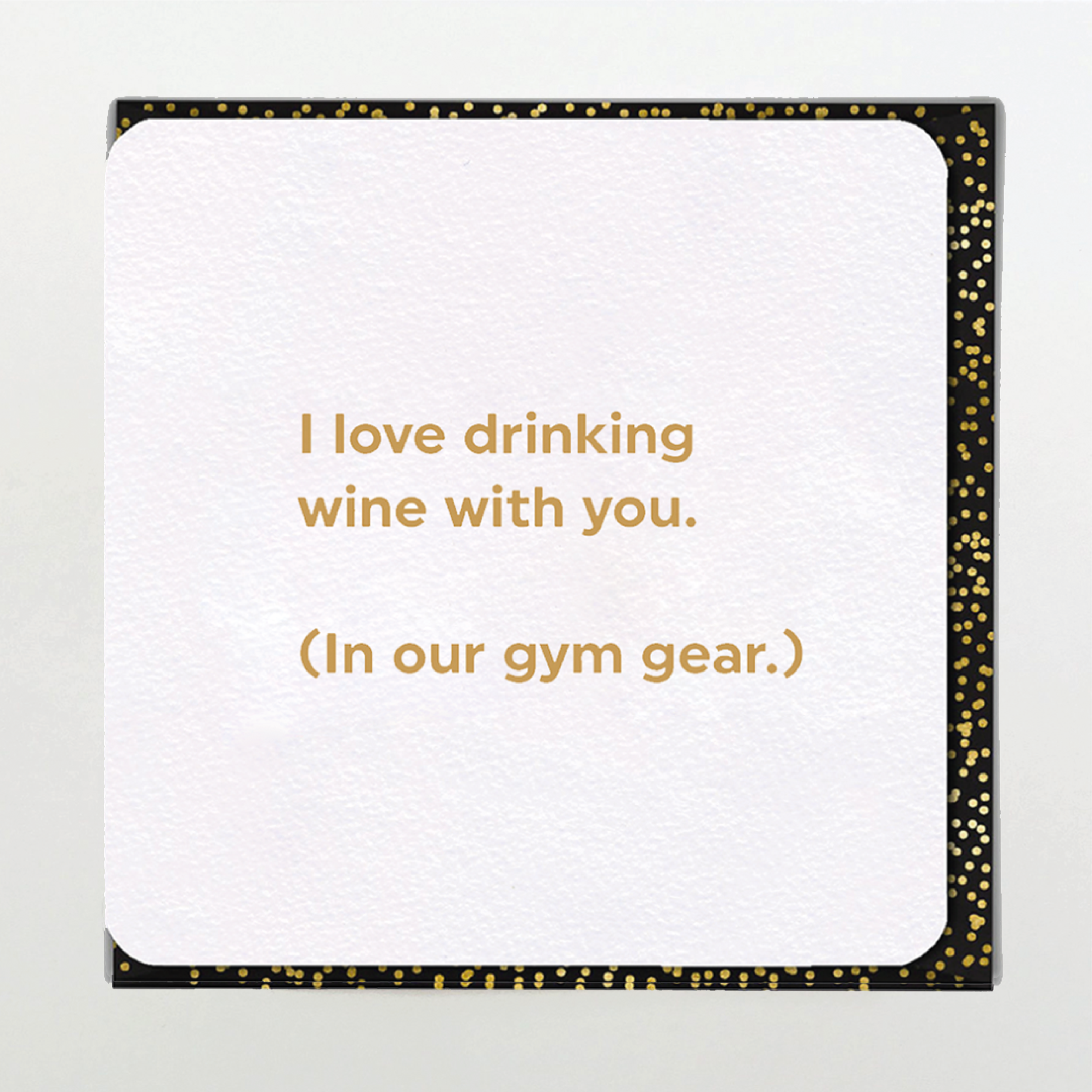 I Love drinking wine with you