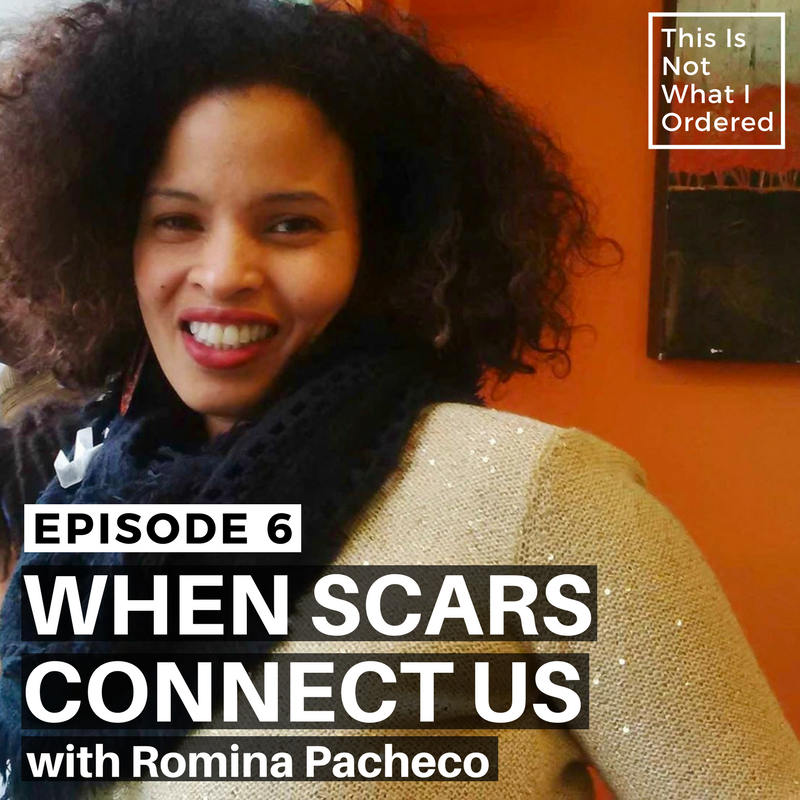 Episode 6: When Scars Connect Us with Romina Pacheco