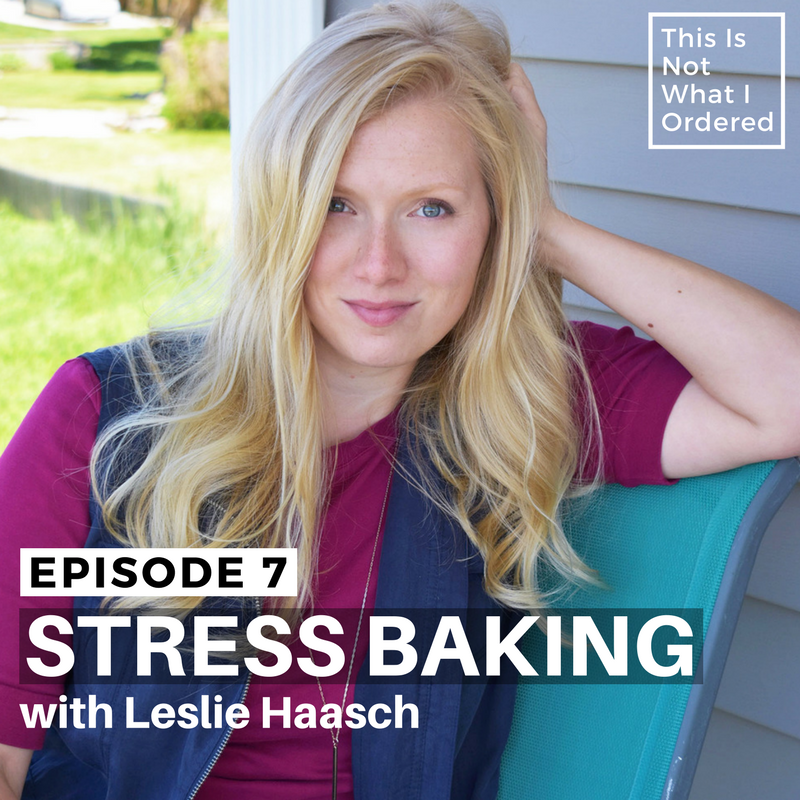 Episode 7: Stress Baking with Leslie Haasch — Lauren Selfridge