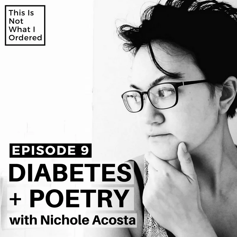 Episode 9: Diabetes + Poetry with Nichole Acosta