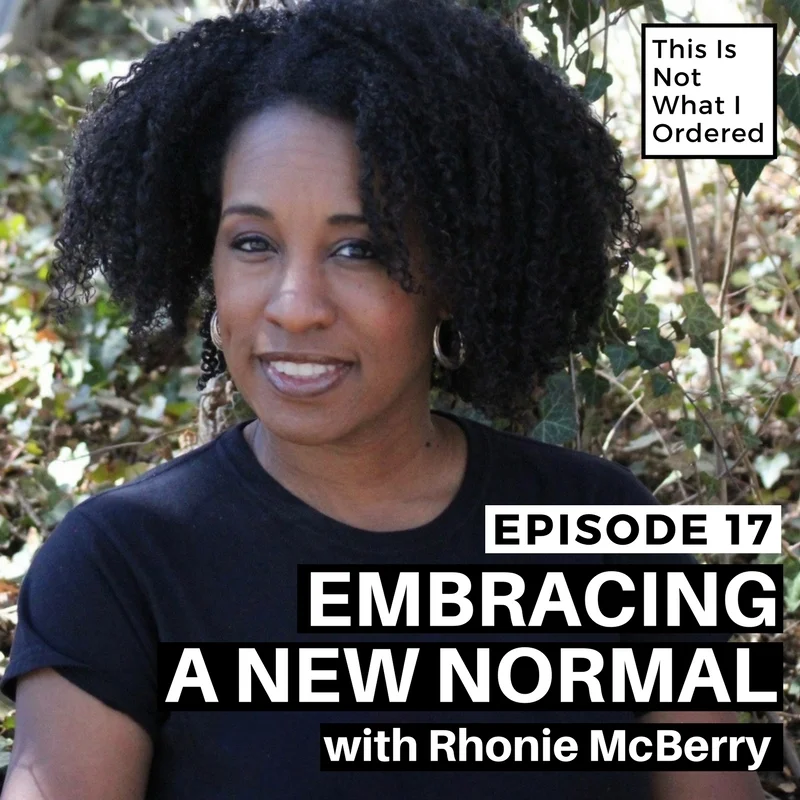 Episode 17: Embracing A New Normal with Rhonie McBerry