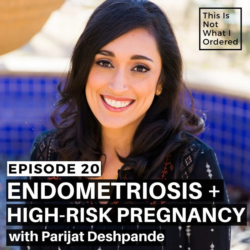 Episode 20: Endometriosis + High-Risk Pregnancy with Parijat Deshpande
