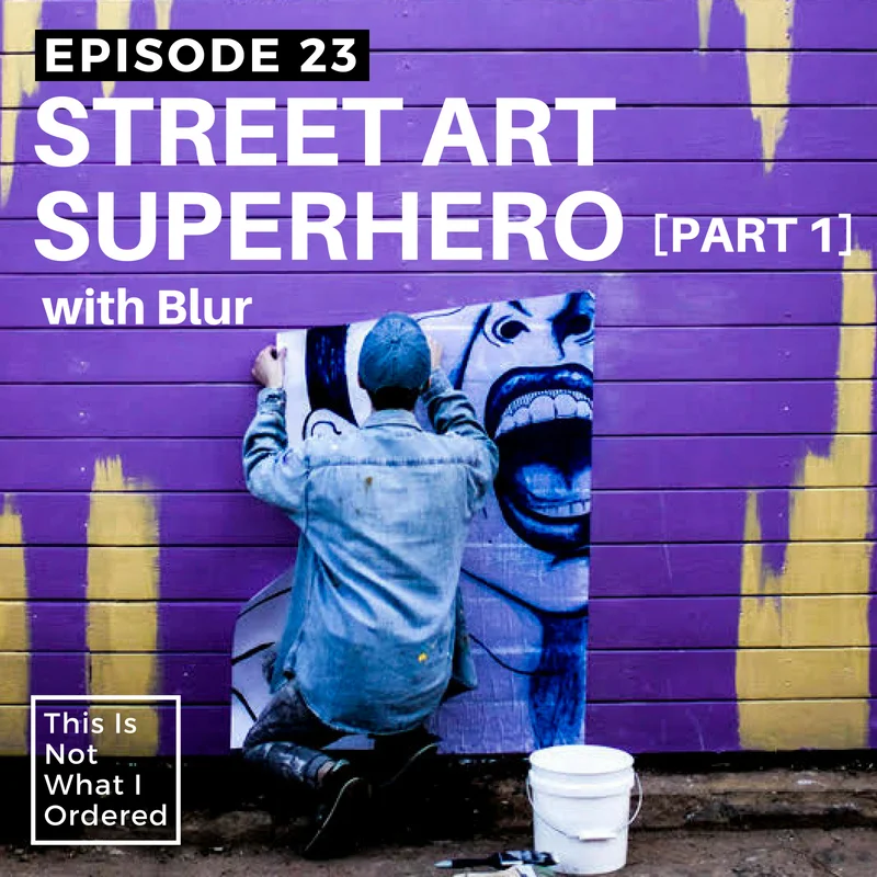 Episode 23: Street Art Superhero with Blur [Part 1]