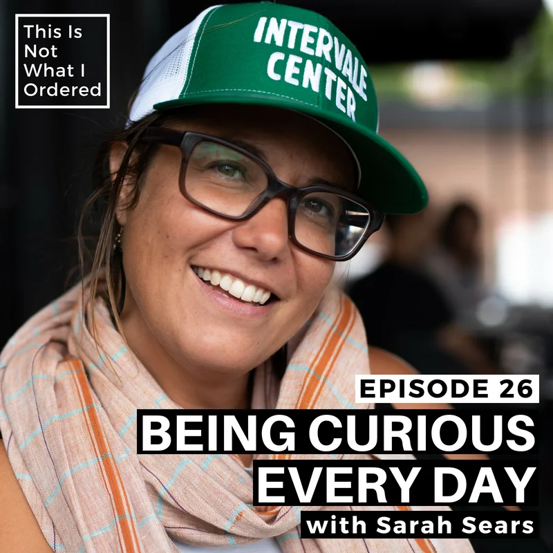 Episode 26: Being Curious Every Day