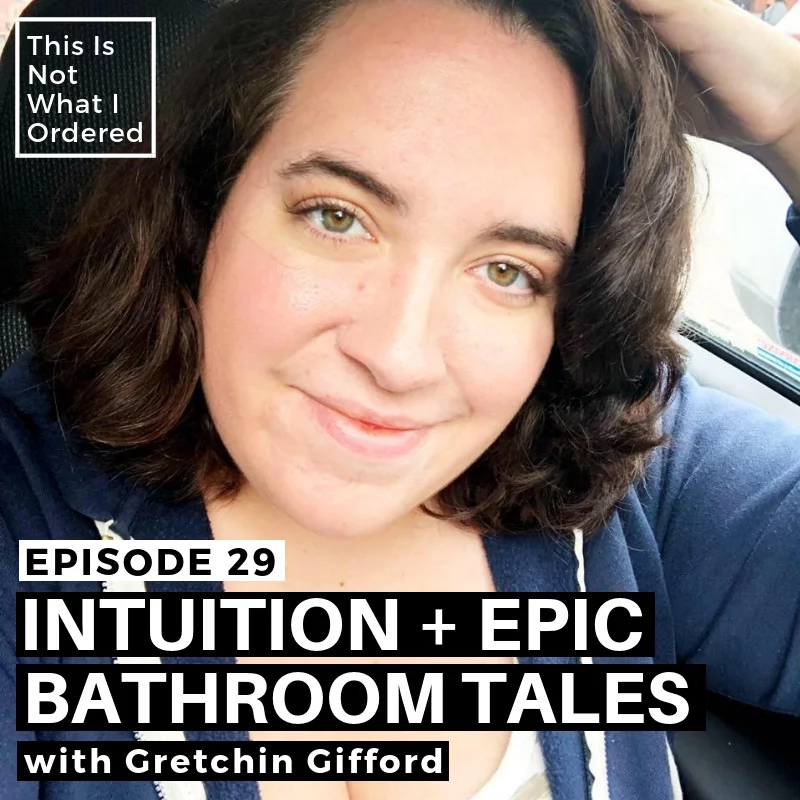 Episode 29: Intuition + Epic Bathroom Tales