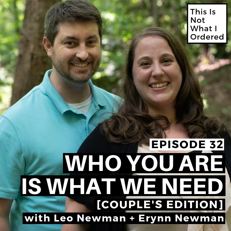 Episode 32: Who You Are Is What We Need [Couple's Edition]