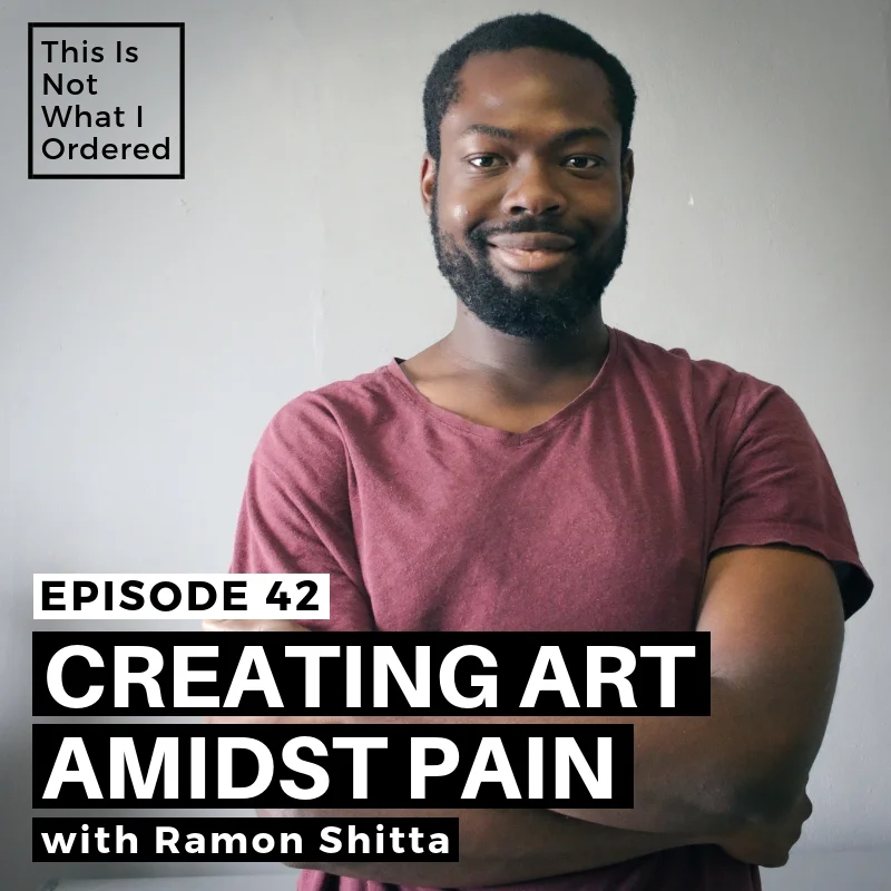 Episode 42: Creating Art Amidst Pain with Ramon Shitta