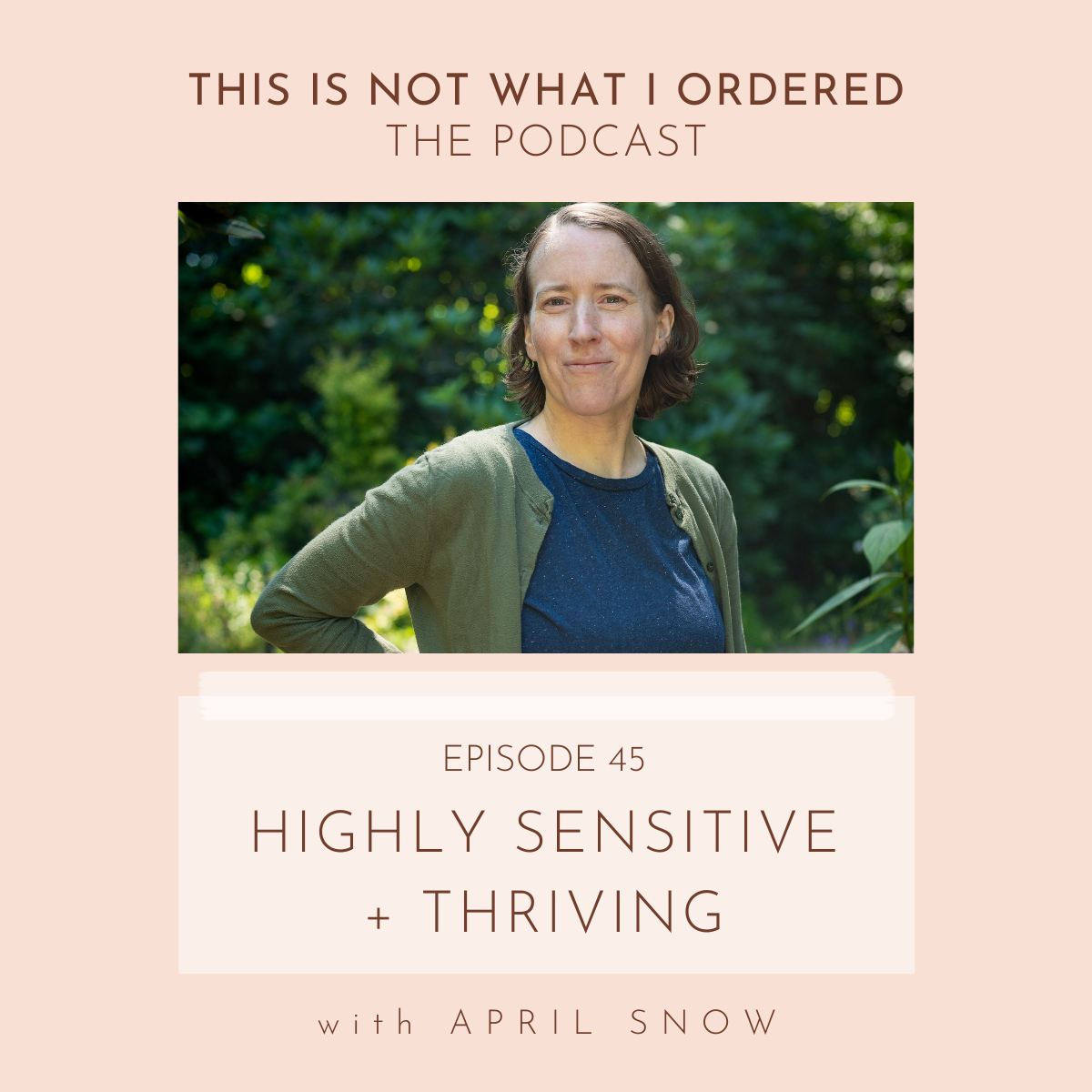 Episode 45: Highly Sensitive + Thriving with April Snow
