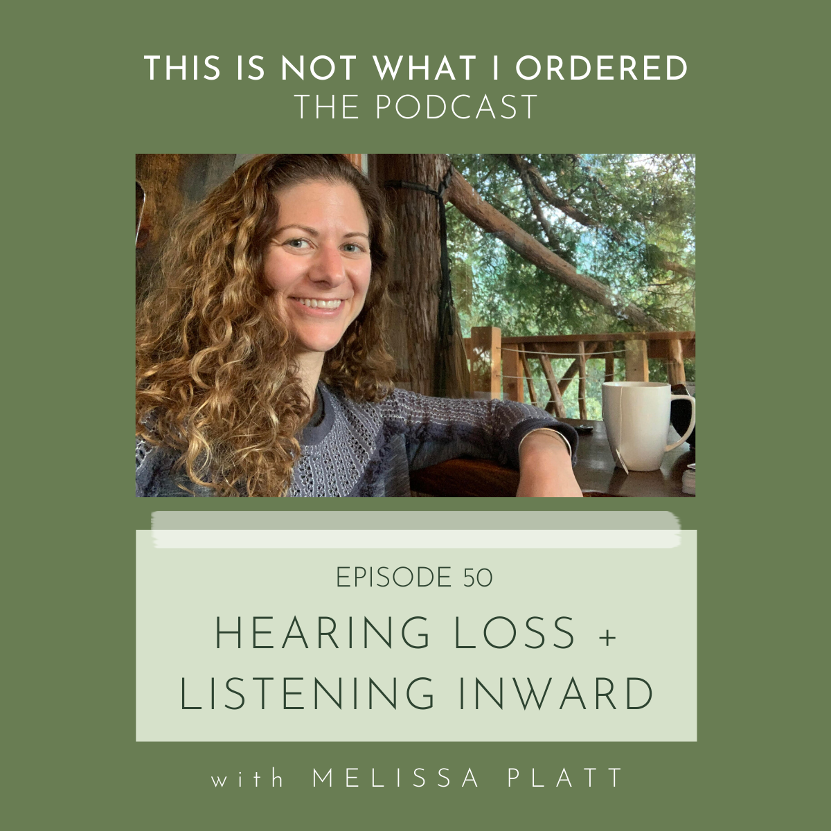Episode 50: Hearing Loss + Listening Inward with Melissa Platt