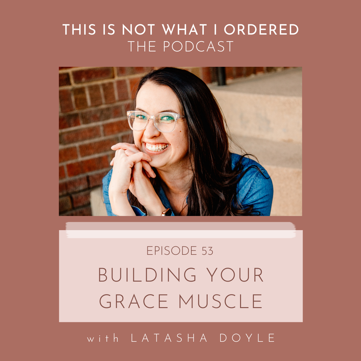 Episode 53: Building Your Grace Muscle with Latasha Doyle