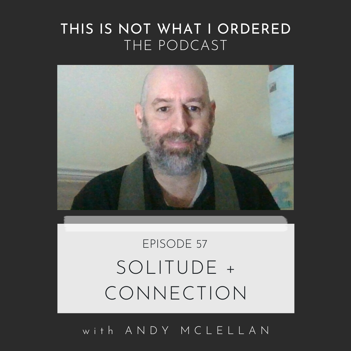 Episode 57: Solitude + Connection with Andy McLellan